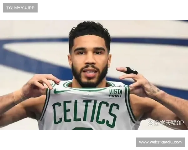 塔图姆有望复出跟腱伤势好转 凯尔特人阵容趋于完整冲击头名